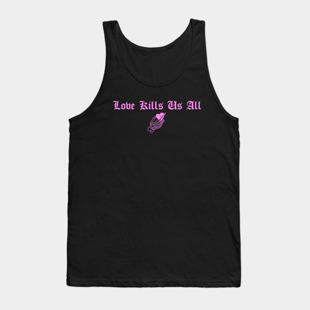 Love Kills Us All Pink Tank Top by btcillustration